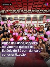 Luana Bandeira levou dança, troca de conhecimentos e conscientização para a quadra da Estácio de Sá em uma noite que cel