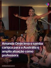 O samba no pé carioca não conhece fronteiras e agora ecoa com força do outro lado do mundo. A musa do Salgueiro, Amanda